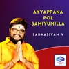 About Ayyappana Pol Samiyumilla Song